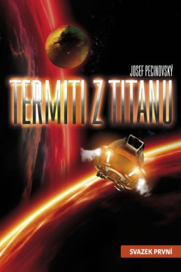 Termiti z Titanu - svazek první - Pecinovský Josef