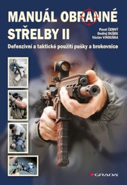 Manuál obranné střelby II - Defenzivní a taktické použití pušky a brokovnice - Černý Pavel