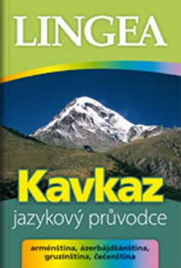 Kavkaz - jazykový průvodce (arménština, ázerbájdžánština, gruzínština, čečenština) - kolektiv autorů