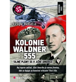 Kolonie Waldner 555 - Tajné plány SS v Jižní Americe