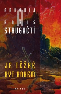 Je těžké být bohem - 2. vydání - Strugačtí Arkadij a Boris