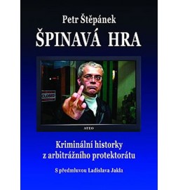Špinavá hra - Kriminální historky z arbitrážního protektorátu