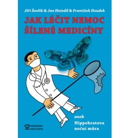 Jak léčit nemoc šílené medicíny aneb Hippokratova noční můra