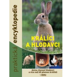 Králíci a hlodavci - doma chovaní hlodavci a více než 60 plemen králíků - praktická encyklopedie
