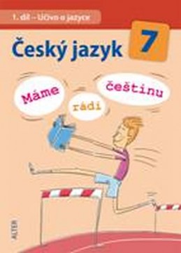 Český jazyk 7/I. díl - Učivo o jazyce (Máme rádi češtinu) - Horáčková Miroslava