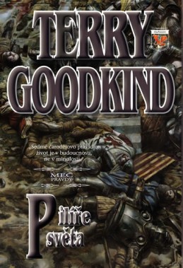 Meč pravdy 7 - Pilíře světa - Goodkind Terry