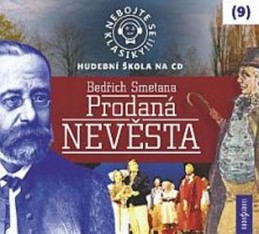 Nebojte se klasiky 9 - Bedřich Smetana: Prodaná nevěsta - CD - neuveden