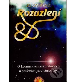 Rozuzlení - O kosmických zákonitostech a proč nám jsou utajovány