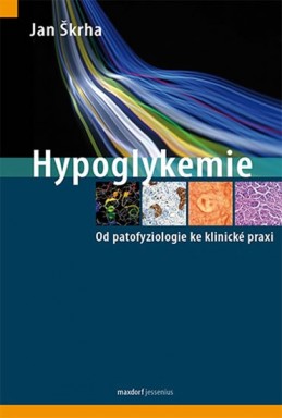 Hypoglykemie - Od patofyziologie ke klinické praxi - Škrha Jan