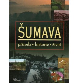 Šumava – příroda, historie, život