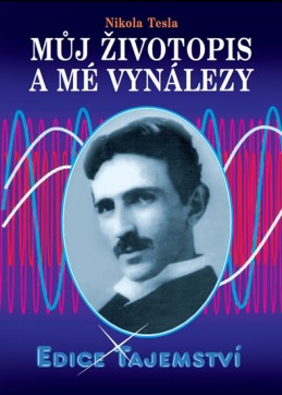 Můj životopis a moje vynálezy - Tesla Nikola