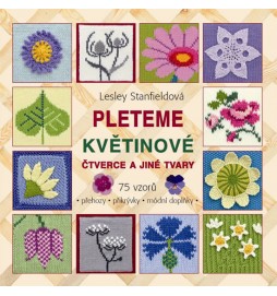 Pleteme květinové čtverce a jiné tvary - 75 vzorů (přehozy, přikrývky, módní doplňky)