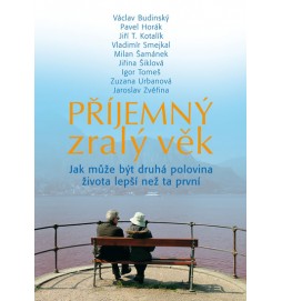 Příjemný zralý věk aneb Jak může být druhá poloviny života lepší než ta první