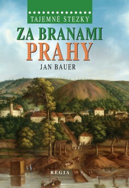 Tajemné stezky – Za branami Prahy - Bauer Jan
