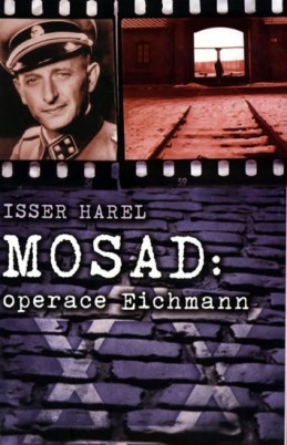 Mosad - operace Eichmann - Harel Isser