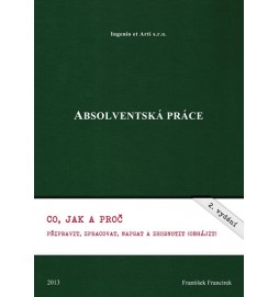 Absolventská práce - Co, jak a proč připravit, zpracovat, napsat a zhodnotit (obhájit)