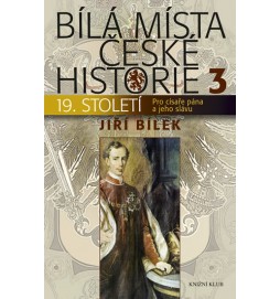 Bílá místa české historie 3 - Pro císaře pána a jeho slávu