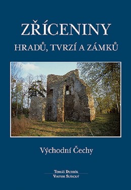 Zříceniny hradů, tvrzí a zámků - Východní Čechy - Durdík Tomáš, Sušický Viktor