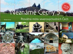 Neznámé Čechy 5 - Severovýchodní Čechy - Vokolek Václav