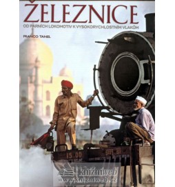 Železnice - Od parních lokomotiv k vysokorychlostním vlakům
