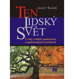 Ten lidský svět - Úvahy o lidské společnosti a společenských systémech