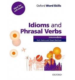 Oxford Word Skills Intermediate: Idioms And Phrasal Verbs With Answer Key