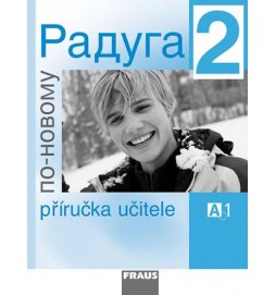Raduga po-novomu 2 - Příručka učitele A1