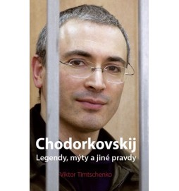 Chodorkovskij – Legendy, mýty a jiné pravdy