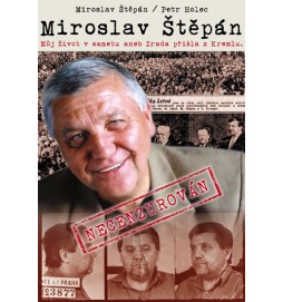 Miroslav Štěpán - Můj život v sametu aneb Zrada přichází z Kremlu