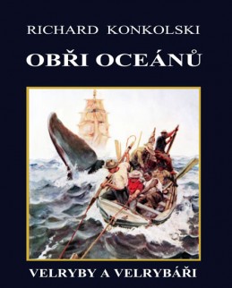 Obři oceánů - Velryby a velrybáři - Konkolski Richard