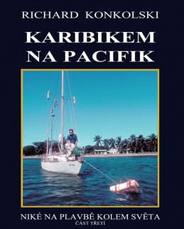 Karibikem na Pacifik - Plavby za dobrodružstvím - Konkolski Richard