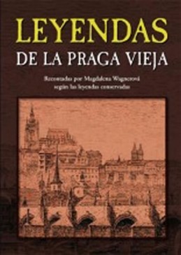 Leyendas de la Praga vieja - Wagnerová Magdalena