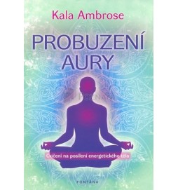Probuzení Aury - Cvičení na posílení energetického těla