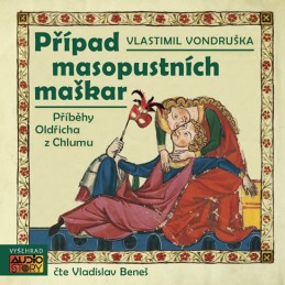 Případ masopustních maškar - Příběhy Oldřicha z Chlumu - CD - Vondruška Vlastimil