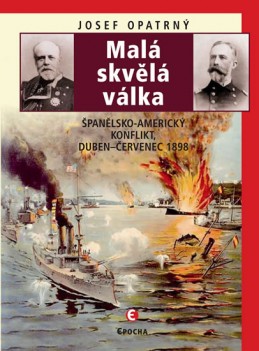 Malá skvělá válka - Španělsko-americký konflikt duben-červenec 1898 - Opatrný Josef