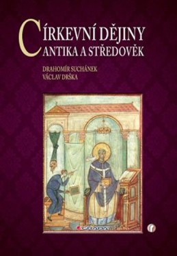 Církevní dějiny - Antika a středověk - Suchánek Drahomír, Drška Václav,