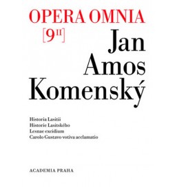 Opera omnia 9/II - Historia Lasitii. Historie Lasitského. Lesnae excidium. Carolo Gustavo votiva acclamatio. (česky, latinsky)