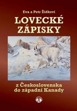 Lovecké zápisky z Československa do západní Kanady - Žídkovi Eva a Petr