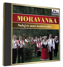 Moravanka - Nalej ty mne šenkérečko - 1 CD