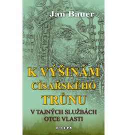 K výšinám císařského trůnu - V tajných službách otce vlasti