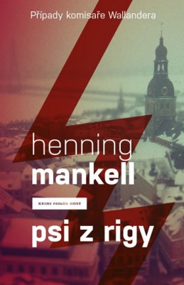 Psi z Rigy (Případy komisaře Wallandera) - Mankell Henning