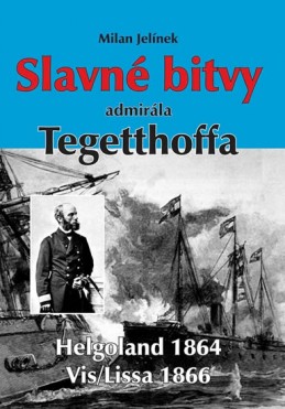 Slavné bitvy admirála Tegetthoffa - Jelínek Milan