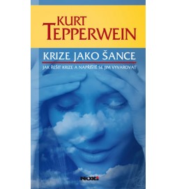 Krize jako šance - Jak řešit krize a napříště se jim vyvarovat