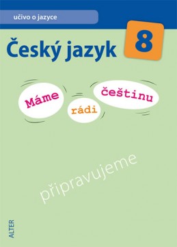 Český jazyk 8 - Máme rádi češtinu - Hrdličková H., Klíma I. a kolektiv