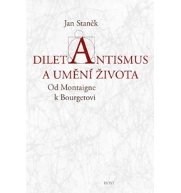 Diletantismus a umění života - Od Montaigne k Bourgetovi