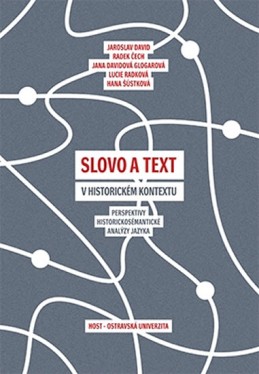 Slovo a text v historickém kontextu - Perspektivy historickosémantické analýzy jazyka - David Jaroslav