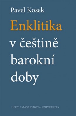 Enklitika v češtině barokní doby - Kosek Pavel
