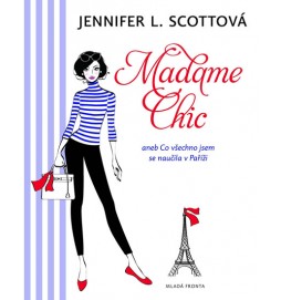 Madame Chic aneb co všechno jsem se naučila v Paříži