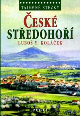 Tajemné stezky - České středohoří - Koláček Luboš Y.
