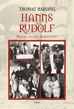 Hanns a Rudolf - Hon na velitele Auschwitzu - Harding Thomas